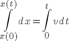 $\int_{x(0)}^{x(t)} dx=\int_0^t vdt$